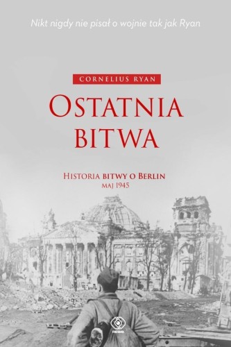 Ostatnia bitwa. Historia bitwy o Berlin maj 1945