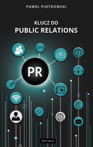 KLUCZ DO PUBLIC RELATIONS, PAWEŁ PIOTROWSKI