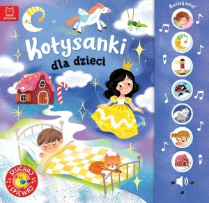 KOŁYSANKI DLA DZIECI. SŁUCHAJ I ŚPIEWAJ!