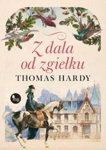 Z DALA OD ZGIEŁKU, THOMAS HARDY