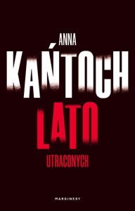 LATO UTRACONYCH, ANNA KAŃTOCH