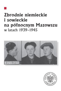 ZBRODNIE NIEMIECKIE I SOWIECKIE NA PÓŁNOCNYM...