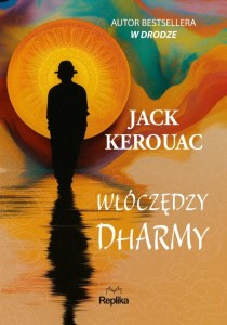 WŁÓCZĘDZY DHARMY, JACK KEROUAC