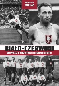 BIAŁO-CZERWONI . OPOWIEŚCI O NIEZWYKŁYCH...