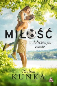 MIŁOŚĆ W DOLICZONYM CZASIE, PAULINA KUNKA