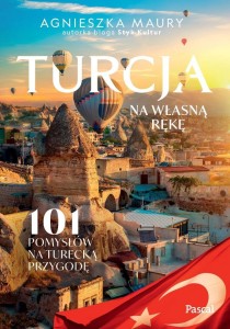 TURCJA NA WŁASNĄ RĘKĘ, AGNIESZKA MAURY