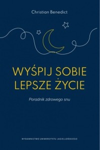 WYŚPIJ SOBIE LEPSZE ŻYCIE. PORADNIK ZDROWEGO SNU