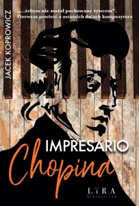 IMPRESARIO CHOPINA, JACEK KOPROWICZ