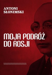 MOJA PODRÓŻ DO ROSJI, ANTONI SŁONIMSKI
