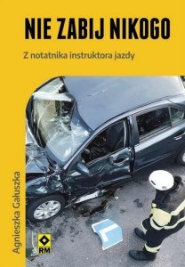 NIE ZABIJ NIKOGO Z NOTATNIKA INSTRUKTORA JAZDY