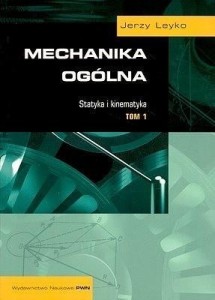 MECHANIKA OGÓLNA T.1 STATYKA I KINEMATYKA