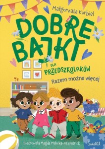 DOBRE BAJKI DLA PRZEDSZKOLAKÓW.RAZEM MOŻNA WIĘCEJ.