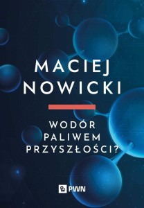 WODÓR PALIWEM PRZYSZŁOŚCI?, MACIEJ NOWICKI