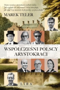WSPÓŁCZEŚNI POLSCY ARYSTOKRACI, MAREK TELER