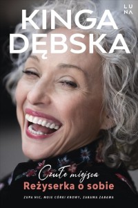 CZUŁE MIEJSCA. REŻYSERKA O SOBIE, KINGA DĘBSKA