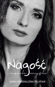 NAGOŚĆ MOICH MYŚLI, ANNA MAGDALENA FILIPIAK
