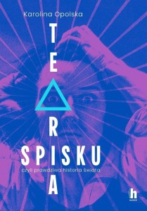 TEORIA SPISKU, CZYLI PRAWDZIWA HISTORIA ŚWIATA
