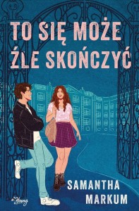 TO SIĘ MOŻE ŹLE SKOŃCZYĆ, SAMANTHA MARKUM