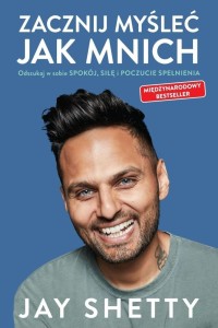 ZACZNIJ MYŚLEĆ JAK MNICH, JAY SHETTY