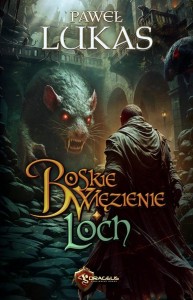 BOSKIE WIĘZIENIE. LOCH, PAWEŁ LUKAS
