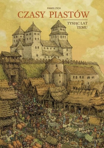 Czasy Piastów. Tysiąc lat temu, Paweł Zych