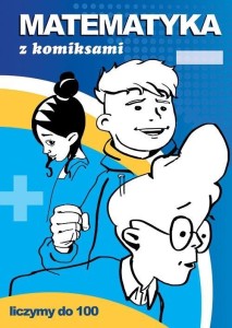 MATEMATYKA Z KOMIKSAMI. LICZYMY DO 100