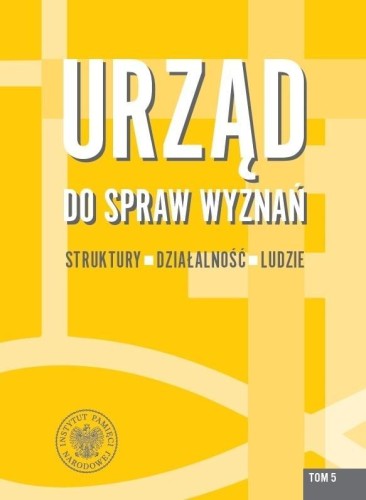 Urząd do spraw Wyznań T.5 Struktury, działalność