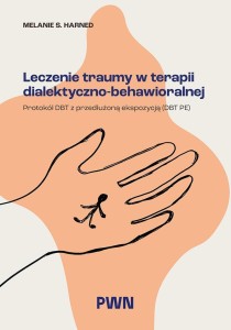 LECZENIE TRAUMY W TERAPII DIALEKTYCZNO-BEHAW.