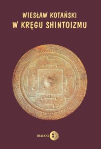 W KRĘGU SHINTOIZMU TOM I, WIESŁAW KOTAŃSKI