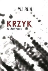 KRZYK W DESZCZU, YU HUA