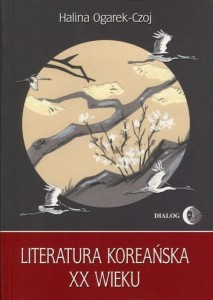 LITERATURA KOREAŃSKA XX WIEKU, HALINA OGAREK-CZOJ