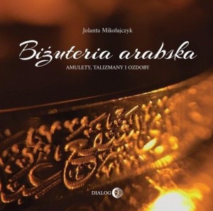 BIŻUTERIA ARABSKA. AMULETY, TALIZMANY I OZDOBY