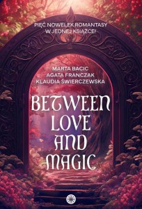 BETWEEN LOVE AND MAGIC