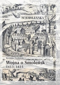 WOJNA O SMOLEŃSK 1613-1615, KAZIMIERZ TYSZKOWSKI