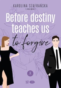 BEFORE DESTINY TEACHES US TO FORGIVE T.2 CZ.1