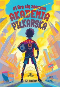 AKADEMIA PIŁKARSKA T.1 GRA SIĘ ZACZYNA