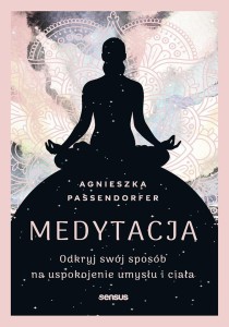 MEDYTACJA. ODKRYJ SWÓJ SPOSÓB NA USPOKOJENIE...