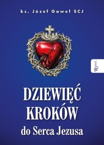 DZIEWIĘĆ KROKÓW DO SERCA JEZUSA, JÓZEF GAWEŁ SCJ