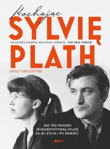 KOCHAJĄC SYLVIĘ PLATH, EMILY VAN DUYNE