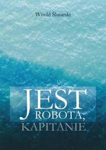 JEST ROBOTA, KAPITANIE, WITOLD ŚLUSARSKI