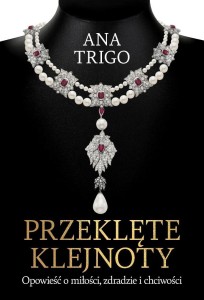PRZEKLĘTE KLEJNOTY. OPOWIEŚĆ O MIŁOŚCI, ZDRADZIE..