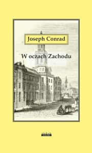 W OCZACH ZACHODU, JOSEPH CONRAD