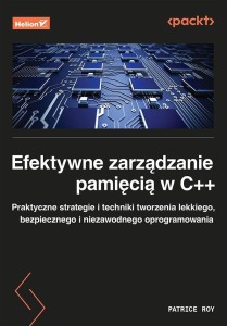 EFEKTYWNE ZARZĄDZANIE PAMIĘCIĄ W C++, PATRICE ROY