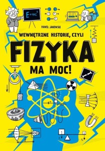 WEWNĘTRZNE HISTORIE, CZYLI FIZYKA MA MOC!