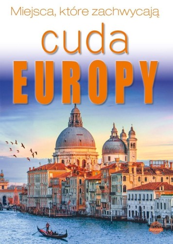 Miejsca, które zachwycają. Cuda Europy