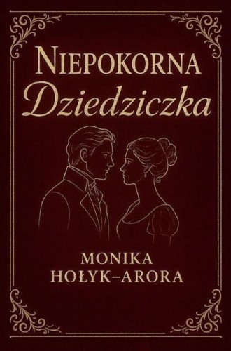 Niepokorna dziedziczka, Monika Hołyk-Arora