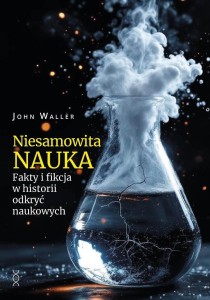 NIESAMOWITA NAUKA. FAKTY I FIKCJA W HISTORII...