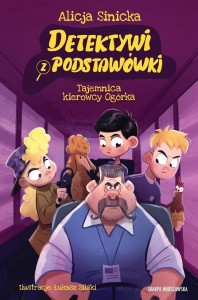 DETEKTYWI Z PODSTAWÓWKI. TAJEMNICA KIEROWCY OGÓRKA