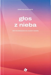 GŁOS Z NIEBA - 365 ROZWAŻAŃ NA KAŻDY DZIEŃ