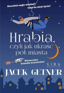 HRABIA, CZYLI JAK UKRAŚĆ PÓŁ MIASTA, JACEK GETNER
